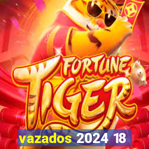 vazados 2024 18